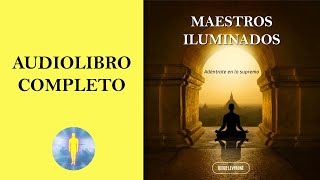 📚 MAESTROS ILUMINADOS  Adéntrate en lo Supremo Audiolibro Completo de Diego Leverone [upl. by Harri]