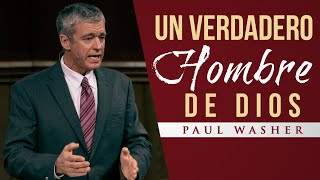 Un Verdadero Hombre de Dios  Paul Washer [upl. by Assil286]