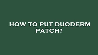 How to put duoderm patch [upl. by Acirea]