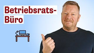 Recht des Betriebsrats auf eigenes Büro Die wichtigsten Fragen zum BetriebsratsBüro [upl. by Euqnimod671]