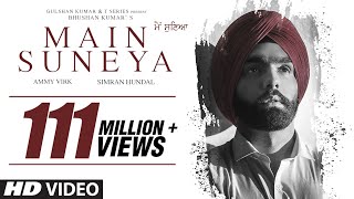 Ammy Virk Main Suneya Video Song Feat Simran Hundal Rohaan SunnyV Raj Navjit B  Bhushan Kumar [upl. by Isied]