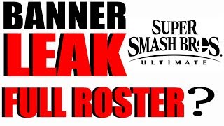 Banner Leak Full Roster  Super Smash Bros Ultimate [upl. by Ragg728]