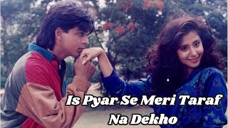 Is Pyar Se Meri Taraf Na Dekho Lyrical  Chamatkar  Shahrukh  Urmila  Kumar Sanu  90s Hits [upl. by Nagaer]