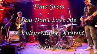 Timo Gross  You Dont Love Me  Kulturrampe  Krefeld  20131204 [upl. by Carli]