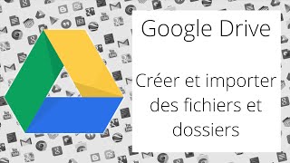 Créer et importer des fichiers et dossiers dans Google Drive [upl. by Eittod]