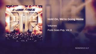 Volumes  Hold On Were Going Home Punk Goes Pop VOL 6 [upl. by Cleodal]