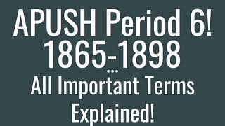 APUSH Period 6 Key Terms Explained [upl. by Henriques867]