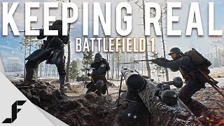 KEEPING REAL  Battlefield 1 [upl. by Aelyak962]