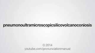 How to Pronounce pneumonoultramicroscopicsilicovolcanoconiosis [upl. by Moynahan]