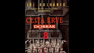 Jiří Kulhánek Cesta krve část 1  Dobrák  part 08 [upl. by Rehtnug383]