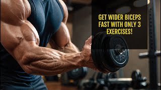 Get WIDER Biceps FAST with ONLY 3 Exercises [upl. by Ymled688]