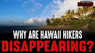 Why Are Hawaii Hikers DISAPPEARING [upl. by Lotsyrc]