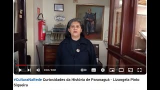 Curiosidades da História de Paranaguá Lizangela Pinto Siqueira Vídeo de 2020 durante a pandemia [upl. by Acined]