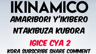 Ikinamico NshyashyaAmaribori yikibero ntakibuza kubora igice cya 2 [upl. by Wun]