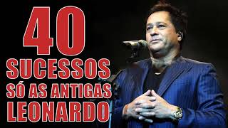 Leonardo  Só As Antigas  30 Sucessos  Canções de Memória Flashback [upl. by Elsy402]