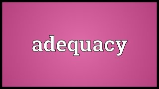 Adequacy Meaning [upl. by Haven745]