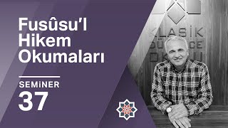 Ekrem Demirli Fusûsu’l Hikem Okumaları 37 Seminer [upl. by Eidnam]