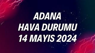 Adana Hava Durumu  14 Mayıs 2024 [upl. by Oirazan]