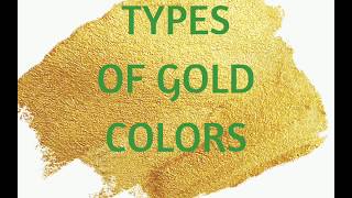 Types of gold colors gold color types [upl. by Disario]