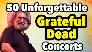 50 Unforgettable Grateful Dead Concerts [upl. by Hajile]