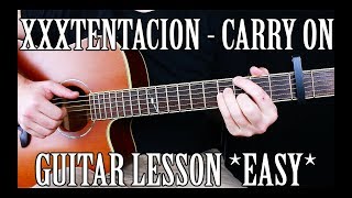 How to Play quotCarry Onquot by XXXTentacion on Guitar [upl. by Primavera]