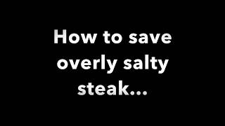 How to Save Overly Salty Steak [upl. by Hallsy]