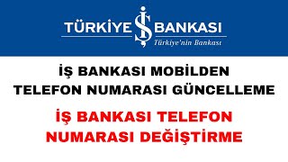 İş Bankası Telefon Numarası Güncelleme  İş Bankası Telefon Numarası Değiştirme [upl. by Ibocaj320]