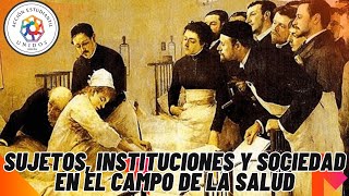 MEDICINA UNPAZ SUJETOS INSTITUCIONES Y SOCIEDAD EN EL CAMPO DE LA SALUD PARTE 2 [upl. by Africah]