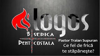 Pastor Traian Supuran  Ce fel de frică te stăpâneşte  Logos Gleisdorf LIVE [upl. by Antrim]