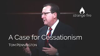 A Case for Cessationism Tom Pennington Selected Scriptures [upl. by Dorree]