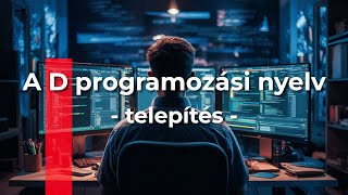 A D programozási nyelv telepítése [upl. by Etteuqal]