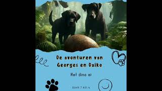 Georges en Daiko Boek 7 Het dinoei Twee honden op zoek naar mama dino Is het de trex [upl. by Hammad]