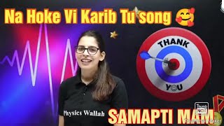 na hoke vi karib tu song by samapti mam  samapti mam song  Lakshya neet batch physicswallah [upl. by Yhtac388]