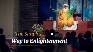 The Simplest Way to Enlightenment – Sadhguru Spot of 10 Jan 2019 [upl. by Hazard]