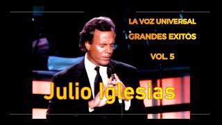 Julio Iglesias Grandes Exitos Vol5 Lo mejor de LA VOZ UNIVERSAL entre 19861992 [upl. by Uht]