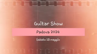 Guitar Show di Padova 2024 [upl. by Imas156]