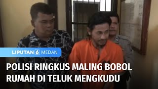 Waspada Pencuri Bobol Rumah Pelaku Berhasil Diringkus Polisi  Liputan 6 Medan [upl. by Nguyen374]