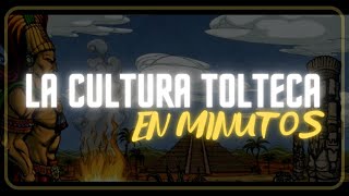 LOS TOLTECAS Origencaracterísticas  en minutos [upl. by Ettenom]