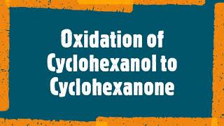 Oxidation of Cyclohexanol to Cyclohexanone CH128 CH252 [upl. by Gorrian]