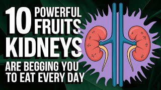 EAT THESE 10 FRUITS TO DETOXIFY YOUR KIDNEYS  PROTECT amp STRENGTHEN KIDNEY HEALTH NATURALLY [upl. by Pearlman877]