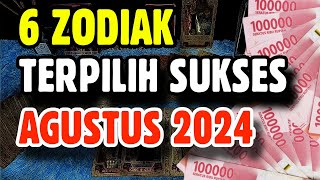 6 ZODIAK TERPILIH SUKSES BULAN AGUSTUS 2024 [upl. by Naic]