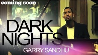 Garry Sandhu  Dark Nights  Coming Soon [upl. by Kra]