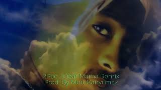 2Pac  Dear Mama Remix Prod By Mert Kanyılmaz [upl. by Cathie]