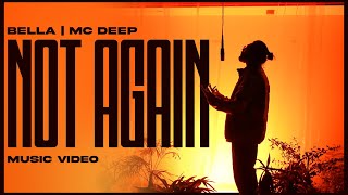 Bella X MC Deep  Not Again  Music Video [upl. by Nylyaj775]