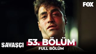 Savaşçı 53 Bölüm [upl. by Leahsim930]