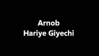 Arnob  Hariye Giyechi [upl. by Esirahc595]