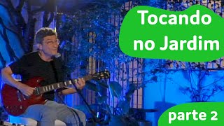 Tocando no Jardim  parte 2 ZiS [upl. by Intisar]