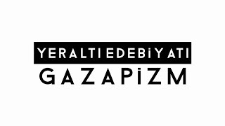 Gazapizm  Yeraltı Edebiyatı [upl. by Muriel648]