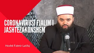 Coronavirusi fjalim i jashtëzakonshëm  Hoxhë Fatmir Latifaj [upl. by Eceinwahs]