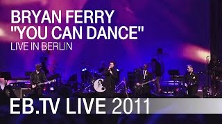 Bryan Ferry  quotYou Can Dancequot live in Berlin 2011 [upl. by Harbard253]